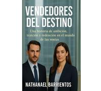 Vendedores del Destino: Subtítulo: Una historia de ambición, traición y redención en el mundo de las ventas.
