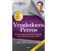 Vendedores perros. Nueva edicion / Sales Dogs: You Don't Have to be an Attack Dog to Explode Your Income