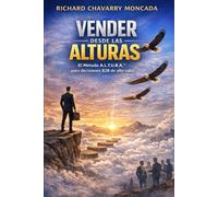 VENDER DESDE LAS ALTURAS: METODO ALTURA PARA DECISIONES B2B DE ALTO VALOR