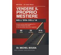 VENDERE IL PROPRIO MESTIERE NELL’ERA DELL’IA: Il metodo pratico in 90 giorni per trasformare la tua esperienza professionale in reddito con l'intelligenza artificiale
