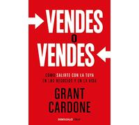 Vendes o vendes: Cómo salirte con la tuya en los negocios y en la vida (Clave)