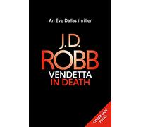 Vendetta in Death: An Eve Dallas thriller (Book 49)