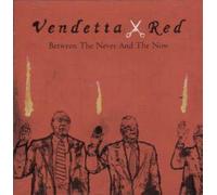 Vendetta Red - Between the Never and the Now