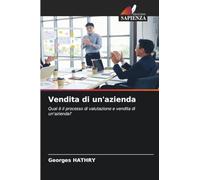 Vendita di un'azienda: Qual è il processo di valutazione e vendita di un'azienda?