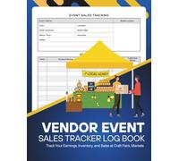 Vendor Event Sales Tracker Log Book: Track Your Earnings, Inventory, and Sales at Craft Fairs, Markets & Vendor Events , Stay Organized, Maximize Profits, and Simplify Every Transaction