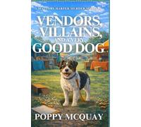 Vendors, Villains, and a Very Good Dog: A totally bingeable cozy crime mystery