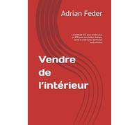 Vendre de l’intérieur: La méthode ECC pour vendre plus en B2B sans vous brûler: énergie, clarté et critère pour performer sous pression