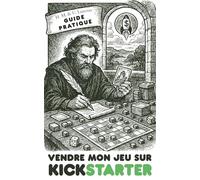 VENDRE mon JEU sur KICKSTARTER©: GUIDE PRATIQUE (Édition LUXERUS)
