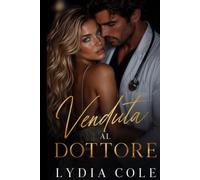 Venduta al Dottore: Una Storia d'Amore e Seconde Possibilità con un Chirurgo (Dottor Amore)