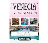 VENECIA GUÍA DE VIAJE 2026: Descubre la Ciudad Flotante de los Sueños