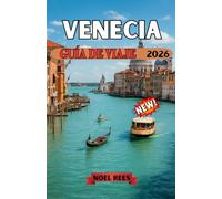VENECIA GUÍA DE VIAJE 2026: Una guía completa y práctica de los canales de Venecia, monumentos históricos, escapadas a islas,Cultura gastronómica ... la ciudad más allá de las multitudes.