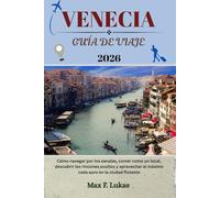 VENECIA GUÍA DE VIAJE: Cómo navegar por los canales, comer como un local, descubrir los rincones ocultos y aprovechar al máximo cada euro en la ciudad flotante (Max Worldwide ESP)