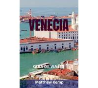 VENECIA GUÍA DE VIAJES: La guía completa e íntima de la ciudad flotante de Italia