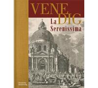 VENEDIG. La Serenissima: Zeichnung und Druckgraphik aus vier Jahrhunderten