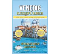 VENEDIG REISEFÜHRER 2025: Insider-Einblicke, fesselnde Abenteuer und kulturelle Erlebnisse über die Stadt Italien (Sprachen & Planer)
