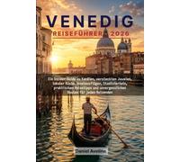 Venedig Reiseführer 2026: Ein Insider-Guide zu Kanälen, versteckten Juwelen, lokaler Küche, Inselausflügen, Stadtvierteln, praktischen Reisetipps und unvergesslichen Routen für jeden Reisenden