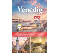 VENEDIG Reiseführer 2026: Kunst, Kulinarik und Abenteuer in einer Welt der Spiegelungen entdecken