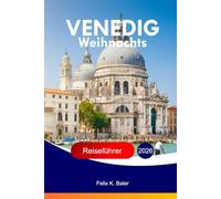 Venedig Weihnachts Reiseführer 2026: Der vollständige Leitfaden zu italienischen Festattraktionen, lokaler Kultur, Essen, Weihnachtsmärkten und Wintererlebnissen