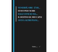 VENERDÌ, ORE 17:01...STAVO PER USCIRE DALL'UFFICIO MA...IL DESTINO (IL MIO CAPO) AVEVA ALTRI PIANI... Quaderno divertente per appunti: Taccuino a ... Working, Calendari-2026/2027, Funny Notebook