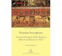 Venetian Inscriptions: Vernacular Writing for Public Display in Medieval and Renaissance Venice: 50 (Italian Perspectives)