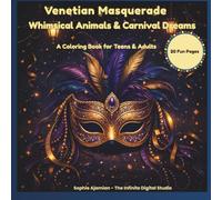 Venetian Masquerade: Whimsical Animals & Carnival Dreams - A Coloring Book for Teens & Adults (The Minis Coloring Series)