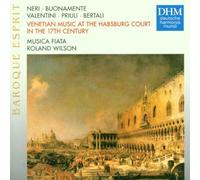 Venetian Music at the Habsburg Court in the 17th Century (Neri · Buonamente · Valentini · Priuli · Bertali) /Musica Fiata · Wilson