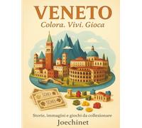 Veneto: Colora, Vivi, Gioca: Libro da colorare e da vivere: racconti, illustrazioni e gioco da tavolo fai-da-te ispirato al Veneto (Colora, Vivi, Gioca - L’Italia da scoprire regione per regione)