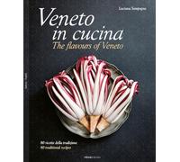 Veneto in Cucina: The Flavours of Veneto