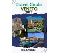 VENETO TRAVEL GUIDE: Veneto Unveiled: Discover the Rich Culture, Stunning Landscapes, Must-See Attractions, and Culinary Delights of Veneto (PAUL COLLINS TRAVELS ENG)