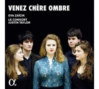 Eva Zaicik; Le Consort; Justin Taylor - Venez Chere Ombre