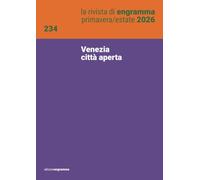 Venezia città aperta: La Rivista di Engramma 234, primavera/estate 2026