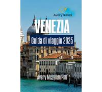 VENEZIA Guida di viaggio 2025: Approfondimenti essenziali, punti di riferimento imperdibili e segreti locali per un'esperienza indimenticabile