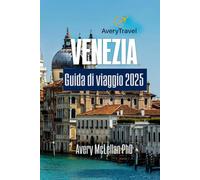 VENEZIA Guida di viaggio 2025: Approfondimenti essenziali, punti di riferimento imperdibili e segreti locali per un'esperienza indimenticabile