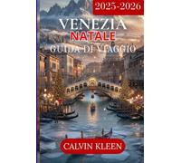 VENEZIA NATALE GUIDA DI VIAGGIO 2025-2026