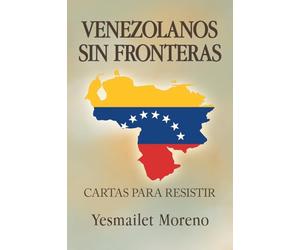 Venezolanos Sin Fronteras: Cartas para Resistir