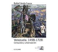 Venezuela: 1498-1728: Conquista y urbanización: Volume 3 (Historia política de Venezuela)