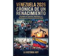 Venezuela 2026: Crónica de un Renacimiento (La Historia Hoy)