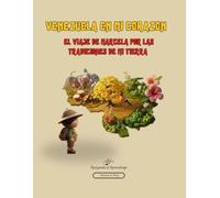 VENEZUELA EN MI CORAZON: EL VIAJE DE MARCELA POR LAS TRADICIONES DE MI TIERRA