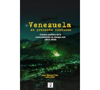 Venezuela en presente continuo: Crónica analítica de la autocratización en tiempo real (2013-2026)