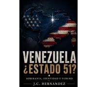 VENEZUELA, ESTADO 51?: Soberanía, Identidad y Futuro