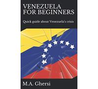 VENEZUELA FOR BEGINNERS: Quick guide about Venezuela’s crisis
