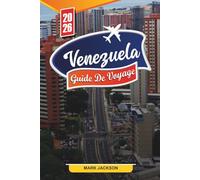 VENEZUELA GUIDE DE VOYAGE 2026: Découvrez des joyaux cachés, des monuments historiques, des conseils de voyage et des expériences de vacances inoubliables