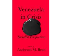 Venezuela in Crisis : Socialist Perspectives