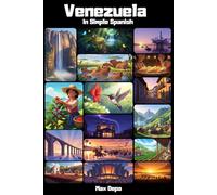 Venezuela in Simple Spanish: Discover Latin America While Mastering the Language