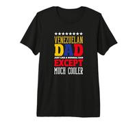 Venezuelan Dad Just Like A Normal Dad Except Much Cooler Premium T-Shirt