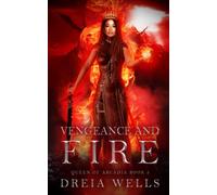 Vengeance and Fire: (Queen of Arcadia Book 3) (Queen of Arcadia Series)