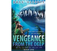 Vengeance from the Deep - Book One: Pliosaur: Volume 1