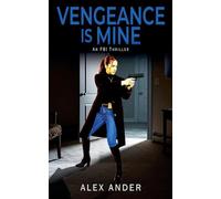 Vengeance is Mine: 1 (Action & Adventure - Special Agent Cruz)