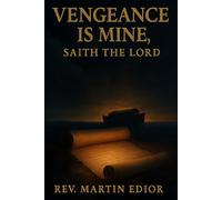 VENGEANCE IS MINE SAITH THE LORD