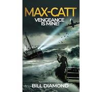 VENGEANCE IS MINE (THE MAX-CATT THRILLERS)